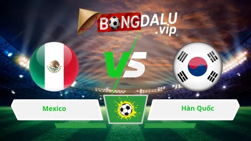 Soi Keo Bong Da Mexico Vs Han Quoc 08H00 Ngay 19 06 2026