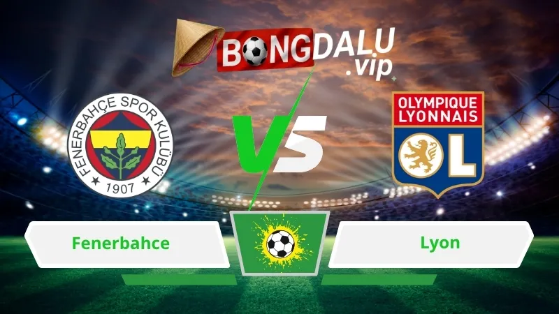 Soi Keo Bong Da Fenerbahce Vs Lyon 02H00 Ngay 19 08 2026