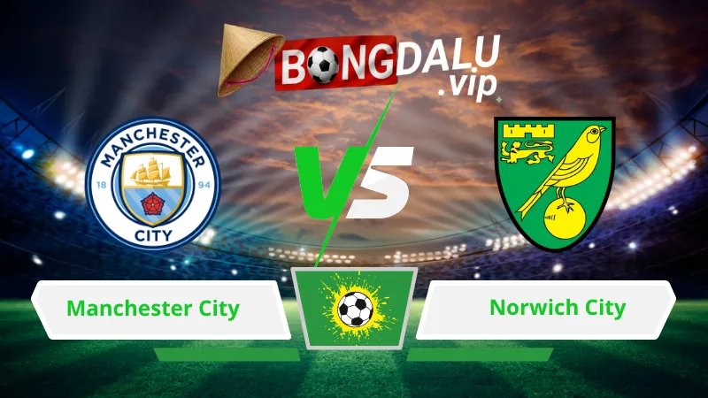 Soi Keo Bong Da Manchester City Vs Norwich City 01H30 Ngay 18 09 2026