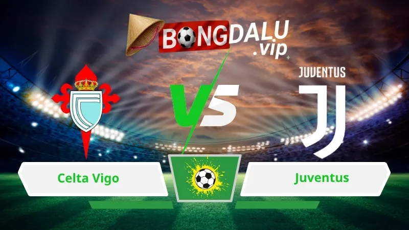 Soi Keo Bong Da Celta Vigo Vs Juventus 02H00 Ngay 16 10 2026