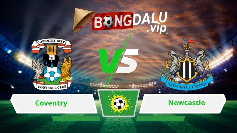 Soi Keo Bong Da Coventry City Vs Newcastle 02H00 Ngay 13 10 2026