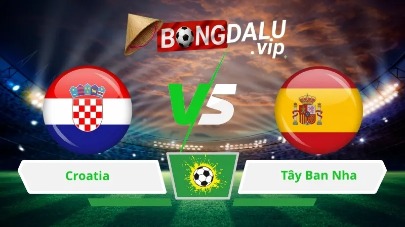 Soi Keo Bong Da Croatia Vs Tay Ban Nha 01H45 Ngay 07 10 2026